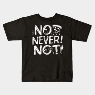 No! Never! Not, funny meme Kids T-Shirt